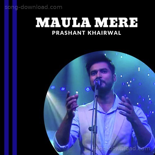 Maula Mere Prashant Khairwal MP3 Download